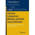thumbnail image 1 of Studies in Fuzziness and Soft Computing Pairwise Comparison Matrices and Their Fuzzy Extension: Multi-Criteria Decision Making with a New Fuzzy Approach, Book 366, (Paperback), 1 of 1