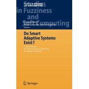 Studies in Fuzziness and Soft Computing Do Smart Adaptive Systems Exist? Best Practice for Selection and Combination of Intelligent Methods, Book 173, Hardcover