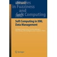thumbnail image 1 of Studies in Fuzziness and Soft Computing Soft Computing in XML Data Management: Intelligent Systems from Decision Making to Data Mining, Web Intelligence and Com, Book 255, (Paperback), 1 of 1