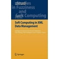 thumbnail image 1 of Studies in Fuzziness and Soft Computing Soft Computing in XML Data Management: Intelligent Systems from Decision Making to Data Mining, Web Intelligence and Com, Book 255, (Hardcover), 1 of 1