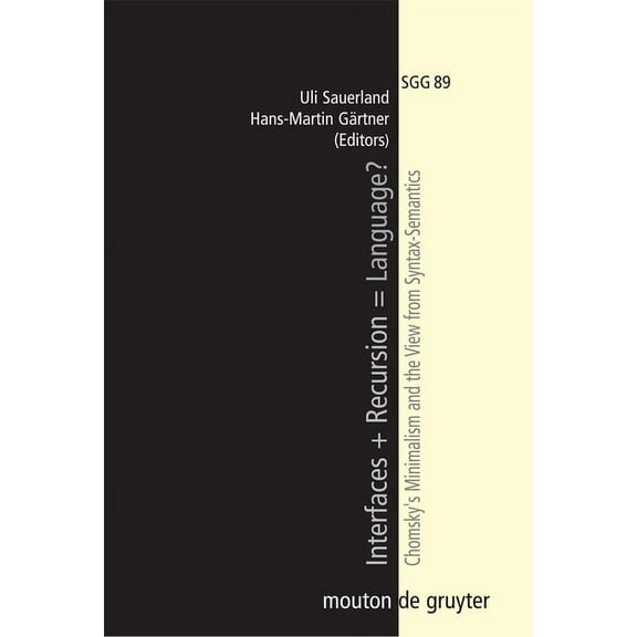 Studies in Generative Grammar [Sgg] Interfaces + Recursion = Language?: Chomsky's Minimalism and the View from Syntax-Semantics, Book 89, (Hardcover)