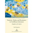 thumbnail image 1 of Santera, Vodou and Resistance in Caribbean Literature: Daughters of the Spirits Studies in Hispanic and Lusophone Cultures Paperback 1781883939 9781781883938 Paul Humphrey, 1 of 1