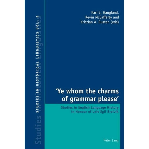 Studies in Historical Linguistics 'Ye whom the charms of grammar please'; Studies in English Language History in Honour of Leiv Egil Breivik, Book 4, (Paperback)
