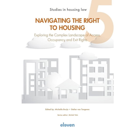 Studies in Housing Law Navigating the Right to Housing: Exploring the Complex Landscape of Access, Occupancy and Exit Rights Volume 5, (Paperback)