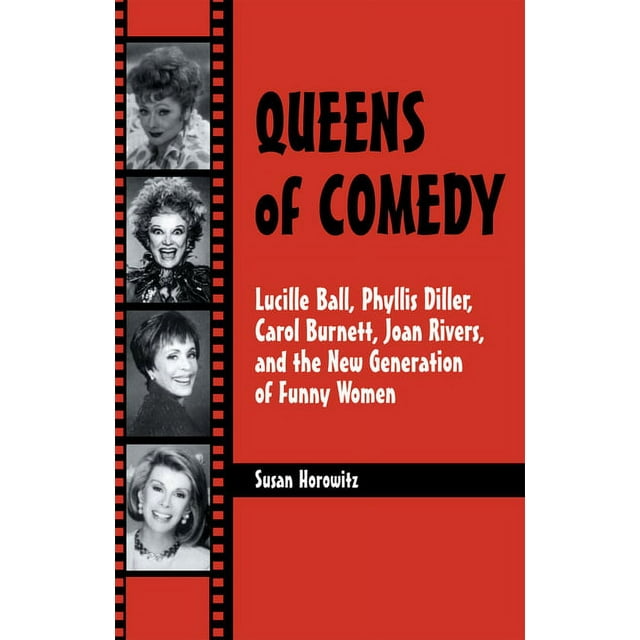 Studies in Humor and Gender, Queens of Comedy: Lucille Ball, Phyllis ...