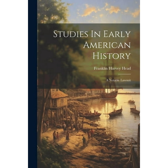 Studies In Early American History : A Notable Lawsuit (Paperback)
