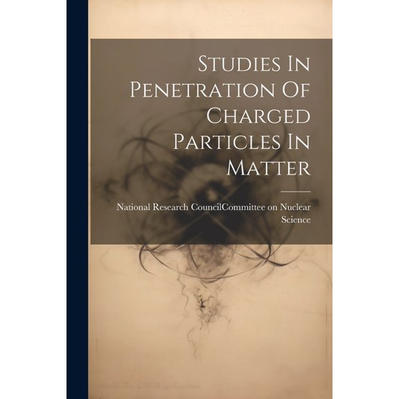 Studies In Penetration Of Charged Particles In Matter (Paperback)