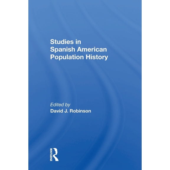 Studies In Spanishamerican Population History, (Paperback)