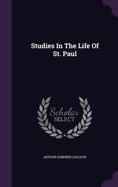 Studies In The Life Of St. Paul (Hardcover)