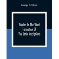 thumbnail image 1 of Studies In The Word Formation Of The Latin Inscriptions, Substantives And Adjectives, With Special Reference To The Lati, (Paperback), 1 of 1