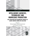 thumbnail image 1 of Studies in Intelligence Intelligence Agencies, Technology and Knowledge Production: Data Processing and Information Transfer in Secret Services , (Paperback), 1 of 1
