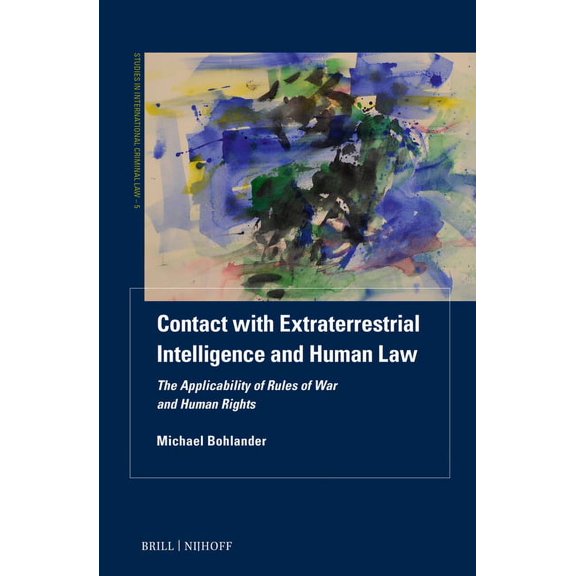 Contact with Extraterrestrial Intelligence and Human Law: The Applicability of Rules of War and Human Rights, (Hardcover)
