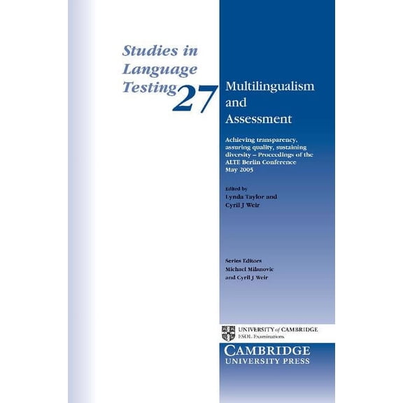 Studies in Language Testing Multilingualism and Assessment: Achieving Transparency, Assuring Quality, Sustaining Diversity - Proceedings of the Alte, Book 27, (Paperback)