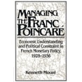 thumbnail image 1 of Studies in Macroeconomic History Managing the Franc Poincaré: Economic Understanding and Political Constraint in French Monetary Policy, 1928-1936, (Paperback), 1 of 1