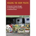 thumbnail image 1 of Pre-Owned Healing the Body Politic: El Salvador's Popular Struggle for Health Rights from Civil War to Neoliberal Peace (Studies in Medical Anthropology), 1 of 1