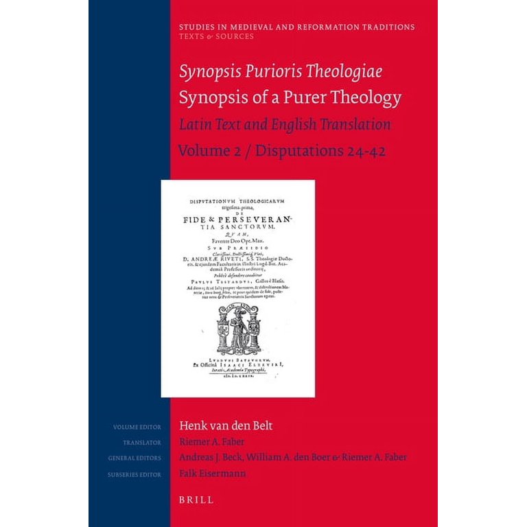 Studies in Medieval and Reformation Traditions Synopsis Purioris Theologiae Synopsis of a Purer Theology Latin Text and English Translation Volume