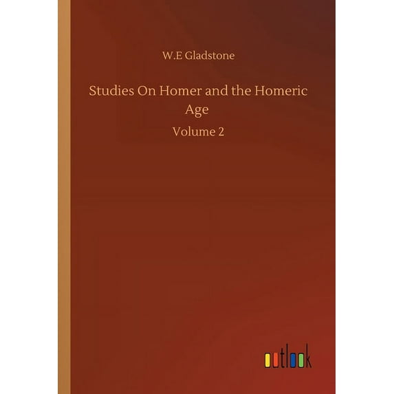 Studies On Homer And The Homeric Age: Volume 2 - 9783752345803