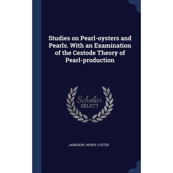 Studies On Pearl-Oysters And Pearls. With An Examination Of The Cestode Theory Of Pearl-Production