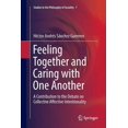 thumbnail image 1 of Studies in the Philosophy of Sociality Feeling Together and Caring with One Another: A Contribution to the Debate on Collective Affective Intentionality, Book 7, (Paperback), 1 of 4