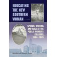 thumbnail image 1 of Studies in Rhetorics and Feminisms: Educating the New Southern Woman : Speech, Writing, and Race at the Public Women's Colleges, 1884-1945 (Paperback), 1 of 1