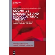 Studies in Second and Foreign Language E Cognitive Linguistics and Sociocultural Theory Applications for Second and Foreign Language Teaching, Book 8, Hardcover