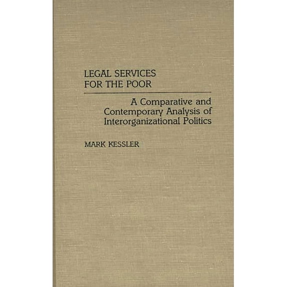 Studies in Social Welfare Policies and P Legal Services for the Poor: A Comparative and Contemporary Analysis of Interorganizational Politics, (Hardcover)
