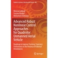 thumbnail image 1 of Studies in Systems, Decision and Control Advanced Robust Nonlinear Control Approaches for Quadrotor Unmanned Aerial Vehicle: Roadmap to Improve Tracking-Trajecto, Book 384, (Hardcover), 1 of 1