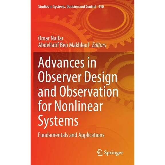 Studies in Systems, Decision and Control Advances in Observer Design and Observation for Nonlinear Systems: Fundamentals and Applications, Book 410, (Hardcover)