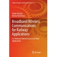 thumbnail image 1 of Studies in Systems, Decision and Control Broadband Wireless Communications for Railway Applications: For Onboard Internet Access and Other Applications, Book 82, (Paperback), 1 of 1