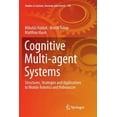 thumbnail image 1 of Studies in Systems, Decision and Control Cognitive Multi-Agent Systems: Structures, Strategies and Applications to Mobile Robotics and Robosoccer, Book 138, (Paperback), 1 of 1