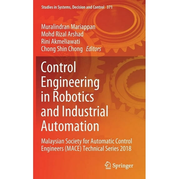 Studies in Systems, Decision and Control Control Engineering in Robotics and Industrial Automation: Malaysian Society for Automatic Control Engineers (Mace) Tech, Book 371, (Hardcover)