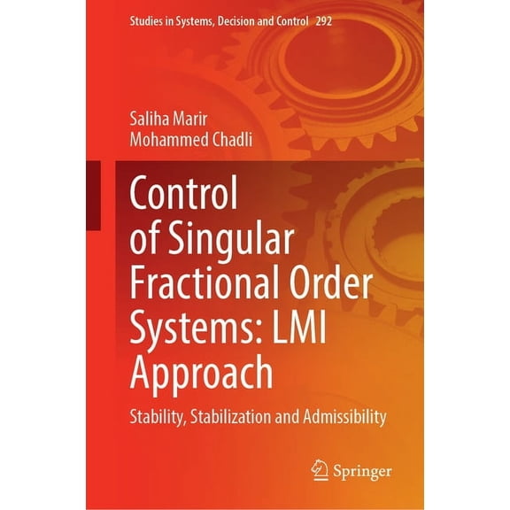 Studies in Systems, Decision and Control Control of Singular Fractional Order Systems: LMI Approach: Stability, Stabilization and Admissibility, Book 292, (Hardcover)
