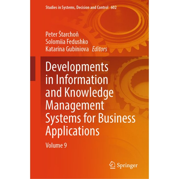 Studies in Systems, Decision and Control Developments in Information and Knowledge Management Systems for Business Applications: Volume 9, Book 602, (Hardcover)