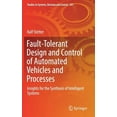 thumbnail image 1 of Studies in Systems, Decision and Control Fault-Tolerant Design and Control of Automated Vehicles and Processes: Insights for the Synthesis of Intelligent Systems, Book 201, (Hardcover), 1 of 1