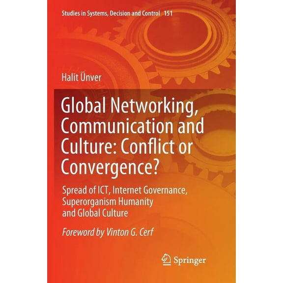 Studies in Systems, Decision and Control Global Networking, Communication and Culture: Conflict or Convergence?: Spread of Ict, Internet Governance, Superorganis, Book 151, (Paperback)