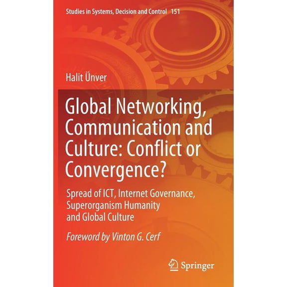 Studies in Systems, Decision and Control Global Networking, Communication and Culture: Conflict or Convergence?: Spread of Ict, Internet Governance, Superorganis, Book 151, (Hardcover)