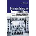 thumbnail image 1 of Studies of the Weatherhead East Asian In Statebuilding by Imposition: Resistance and Control in Colonial Taiwan and the Philippines, (Hardcover), 1 of 1
