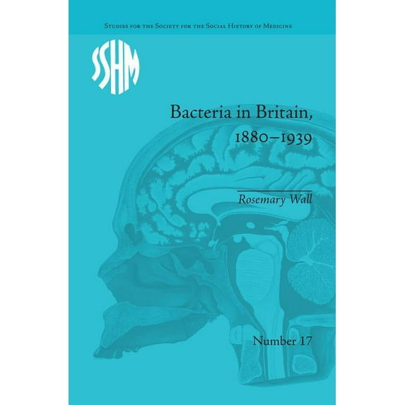 Studies for the Society for the Social H Bacteria in Britain, 1880-1939, (Paperback)
