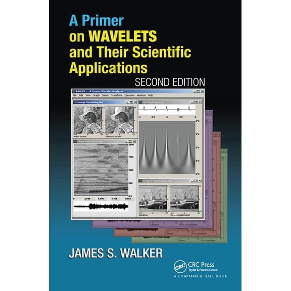 Studies in Advanced Mathematics A Primer on Wavelets and Their Scientific Applications, (Hardcover)