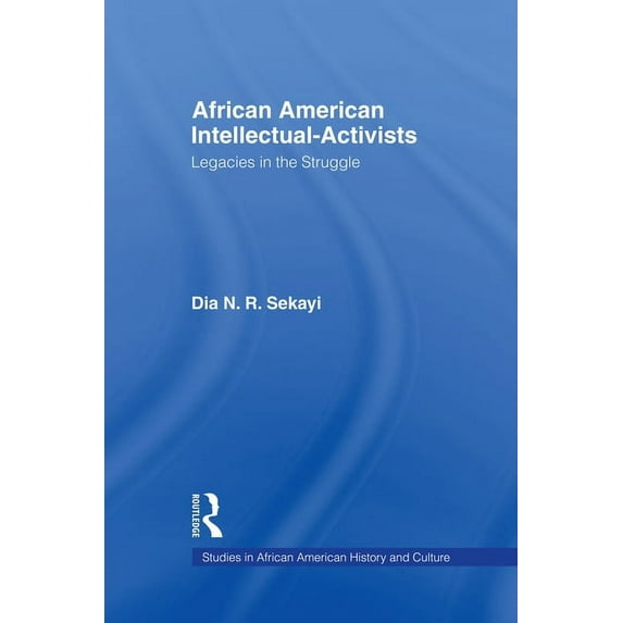 Studies in African American History and African American Intellectual-Activists: Legacies in the Struggle, (Hardcover)
