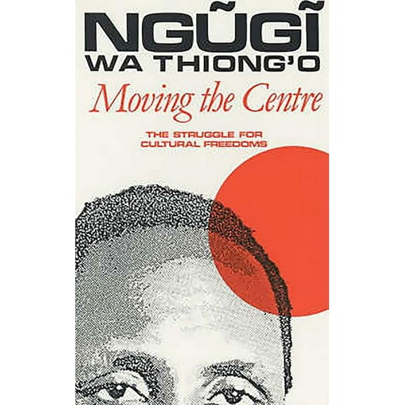 Studies in African Literature (Hardcover Moving the Centre: The Struggle for Cultural Freedoms, (Paperback)