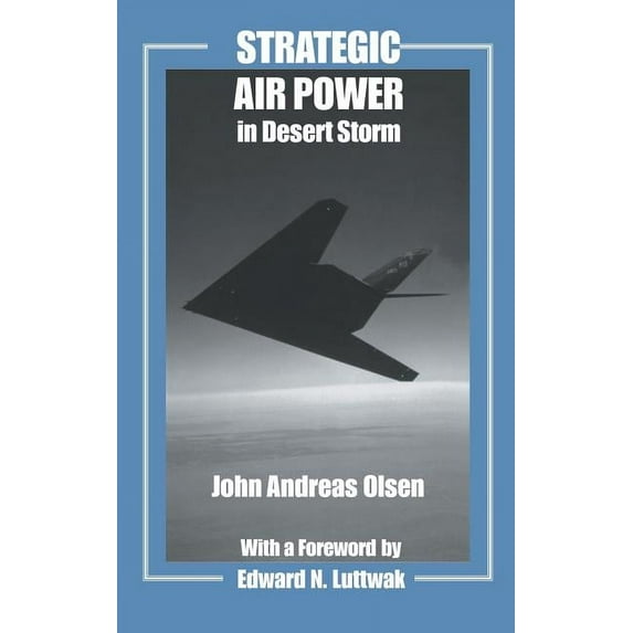Studies in Air Power Strategic Air Power in Desert Storm, (Hardcover)