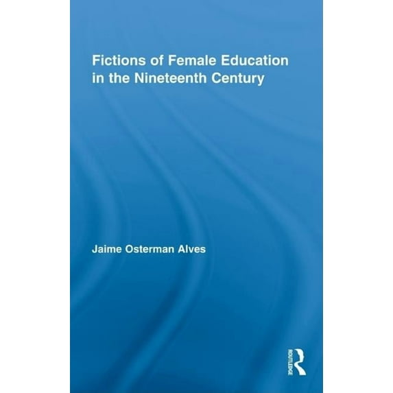 Studies in American Popular History and Fictions of Female Education in the Nineteenth Century, (Hardcover)
