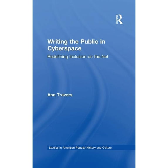 Studies in American Popular History and Writing the Public in Cyberspace: Redefining Inclusion on the Net, (Paperback)