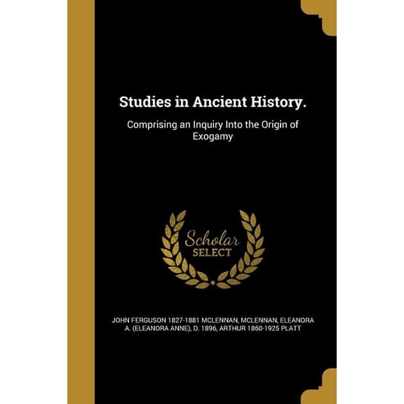 Studies in Ancient History. Paperback 1371997616 9781371997618 John Ferguson 1827-1881 McLennan, Arthur 1860-1925 Platt