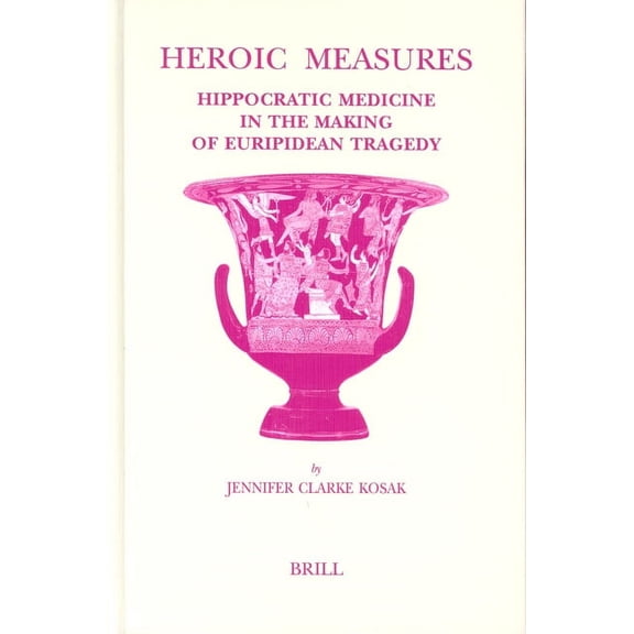 Studies in Ancient Medicine Heroic Measures, Book 30, (Hardcover)