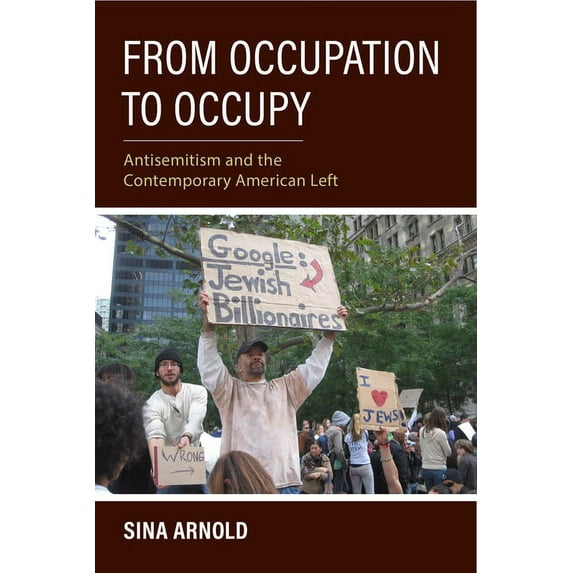 Studies in Antisemitism From Occupation to Occupy: Antisemitism and the Contemporary American Left, (Hardcover)