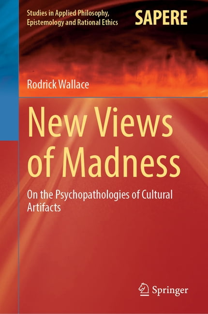 Studies in Applied Philosophy, Epistemol New Views of Madness: On the Psychopathologies of Cultural Artifacts, Book 83, (Hardcover)