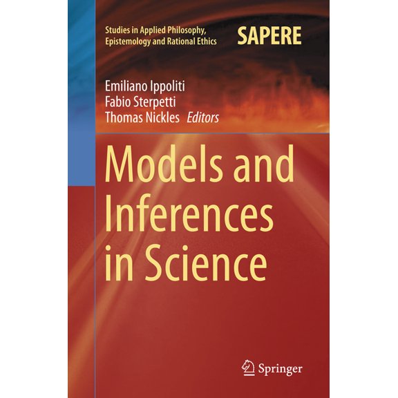 Studies in Applied Philosophy, Epistemol Models and Inferences in Science, Book 25, (Paperback)