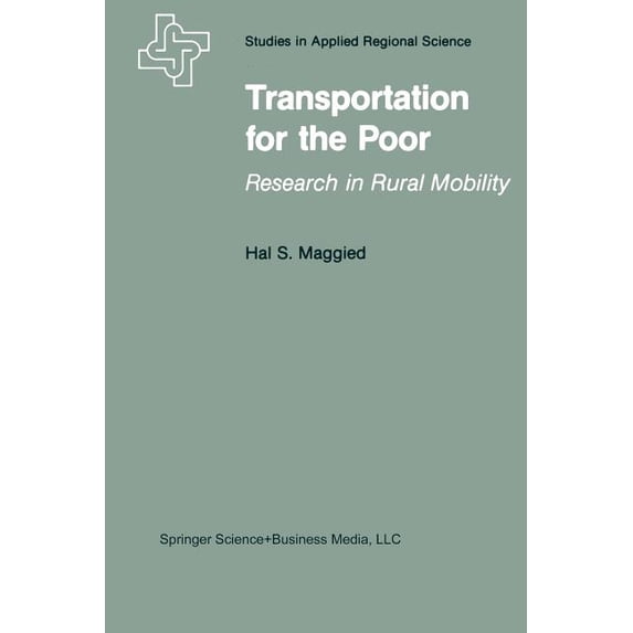 Studies in Applied Regional Science Transportation for the Poor: Research in Rural Mobility, (Paperback)